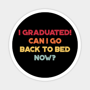 I Graduated! Can I Go Back To Bed Now? Sunset Funny Magnet